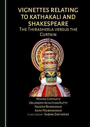 Cover image for Vignettes Relating to Kathakali and Shakespeare: The Thirasheela versus the Curtain