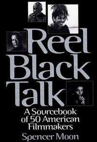 Cover image for Reel Black Talk: A Sourcebook of 50 American Filmmakers