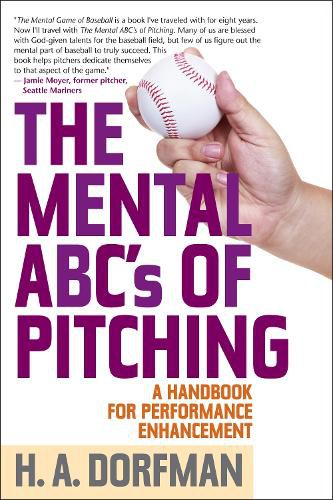 Cover image for The Mental ABCs of Pitching: A Handbook for Performance Enhancement