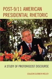 Cover image for Post-9/11 American Presidential Rhetoric: A Study of Protofascist Discourse