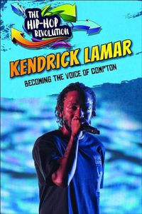 Cover image for Kendrick Lamar: Becoming the Voice of Compton