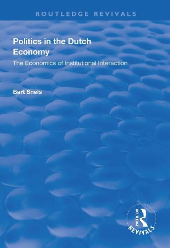 Cover image for Politics in the Dutch Economy: The Economics of Institutional Interaction