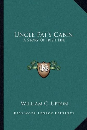 Cover image for Uncle Pat's Cabin: A Story of Irish Life