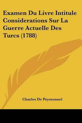 Examen Du Livre Intitule Considerations Sur La Guerre Actuelle Des Turcs (1788)