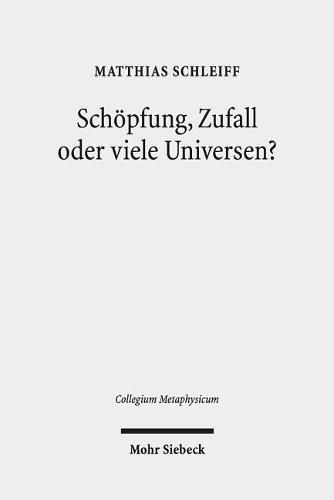 Cover image for Schoepfung, Zufall oder viele Universen?: Ein teleologisches Argument aus der Feinabstimmung der Naturkonstanten