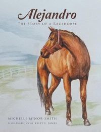 Cover image for Alejandro: The Story of a Racehorse