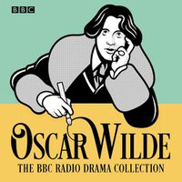 Cover image for The Oscar Wilde BBC Radio Drama Collection: Five full-cast productions