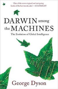 Cover image for Darwin among the Machines: The Evolution of Global Intelligence