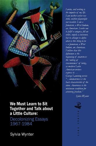 Cover image for We Must Learn to Sit Down Together and Talk About a Little Culture: Decolonizing Essays, 1967-1984