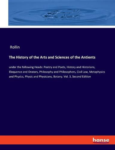 Cover image for The History of the Arts and Sciences of the Antients