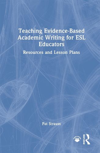 Cover image for Teaching Evidence-Based Academic Writing for ESL Educators