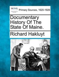 Cover image for Documentary History of the State of Maine.