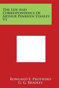 Cover image for The Life and Correspondence of Arthur Penrhyn Stanley V1