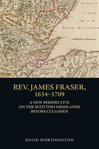 Rev. James Fraser, 1634-1709