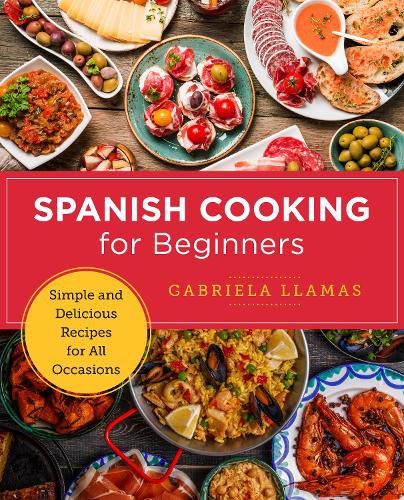 Cover image for Spanish Cooking for Beginners: Simple and Delicious Recipes for All Occasions