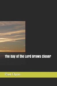 Cover image for The Day of the Lord Draws Closer