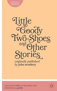 Cover image for Little Goody Two-Shoes and Other Stories: Originally Published by John Newbery