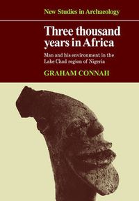 Cover image for Three Thousand Years in Africa: Man and his environment in the Lake Chad region of Nigeria