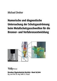 Cover image for Numerische und diagnostische Untersuchung der Schutzgasstroemung beim Metallschutzgasschweissen fur die Brenner- und Verfahrensentwicklung