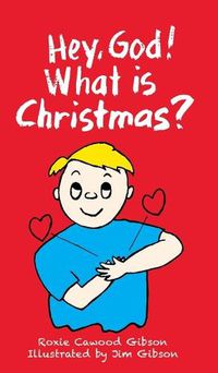 Cover image for Hey, God! What Is Christmas?