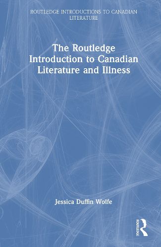 Cover image for The Routledge Introduction to Canadian Literature and Illness