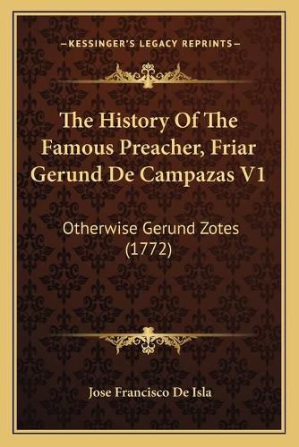 Cover image for The History of the Famous Preacher, Friar Gerund de Campazas V1: Otherwise Gerund Zotes (1772)