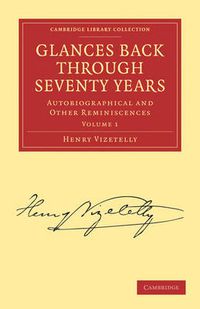 Cover image for Glances Back Through Seventy Years 2 Volume Paperback Set: Volume SET: Autobiographical and Other Reminiscences