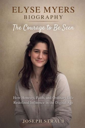 Cover image for Elyse Myers Biography-The Courage to Be Seen