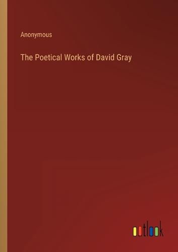 Cover image for The Poetical Works of David Gray