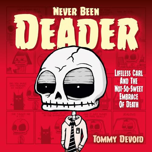 Cover image for Never Been Deader: Lifeless Carl and the Not-So-Sweet Embrace of Death