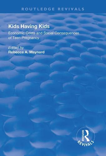 Cover image for Kids Having Kids: Economic Costs and Social Consequences of Teen Pregnancy