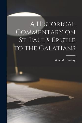 Cover image for A Historical Commentary on St. Paul's Epistle to the Galatians