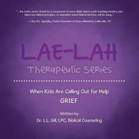 Cover image for LAE-LAH Therapeutic Series: When Kids Are Calling Out for Help GRIEF