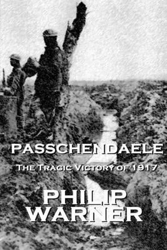 Cover image for Phillip Warner - Passchendaele: The Tragic Victory Of 1917