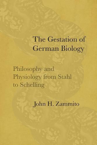 Cover image for The Gestation of German Biology: Philosophy and Physiology from Stahl to Schelling