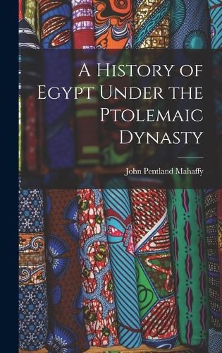 Cover image for A History of Egypt Under the Ptolemaic Dynasty