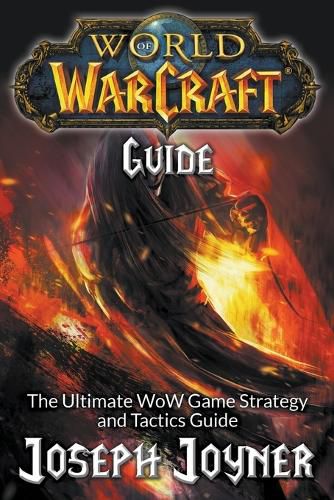 Cover image for World of Warcraft Guide: The Ultimate WoW Game Strategy and Tactics Guide