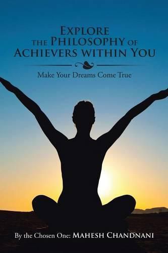 Cover image for Explore the Philosophy of Achievers within You: Make Your Dreams Come True