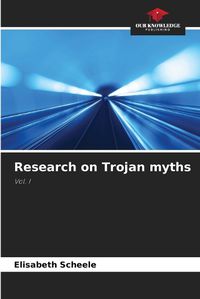 Cover image for Research on Trojan myths