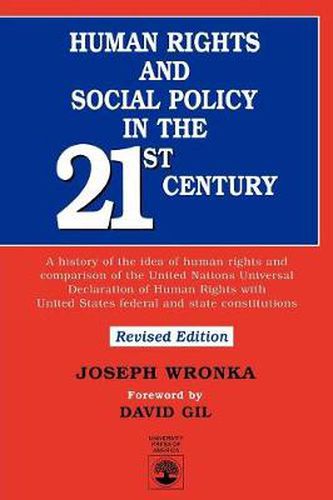 Cover image for Human Rights and Social Policy in the 21st Century: A History of the Idea of Human Rights and Comparison of the United Nations Universal Declaration of Human Rights with United States Federal and State Constitutions