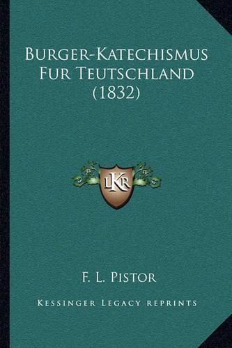 Cover image for Burger-Katechismus Fur Teutschland (1832)