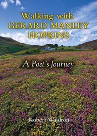 Cover image for Walking with Gerard Manley Hopkins: A Poet's Journey