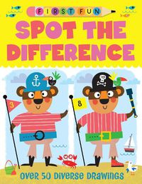 Cover image for First Fun: Spot the Difference: Over 50 Diverse Drawings