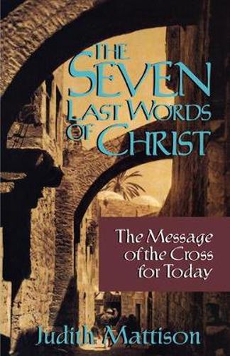 Cover image for The Seven Last Words of Christ: The Message of the Cross for Today