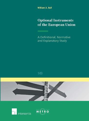 Optional Instruments of the European Union: A Definitional, Normative and Explanatory Study