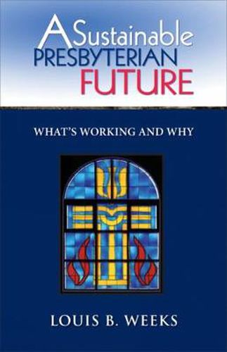 Cover image for A Sustainable Presbyterian Future: What's Working and Why