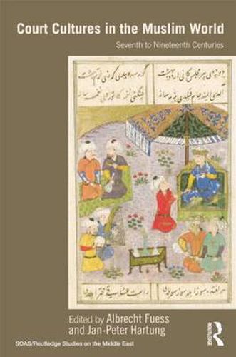 Cover image for Court Cultures in the Muslim World: Seventh to Nineteenth Centuries