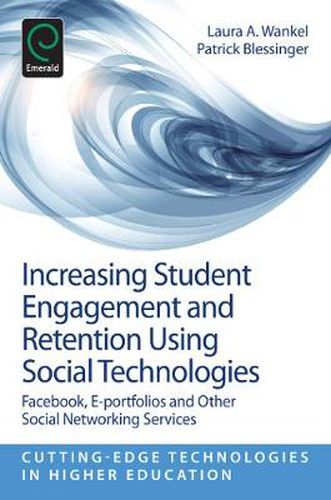 Cover image for Increasing Student Engagement and Retention Using Social Technologies: Facebook, E-Portfolios and Other Social Networking Services