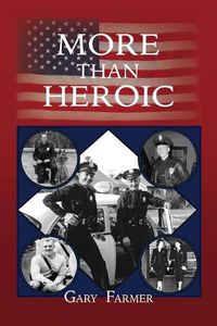 Cover image for More Than Heroic: The Spoken Words of Those Who Served With The Los Angeles Police Department