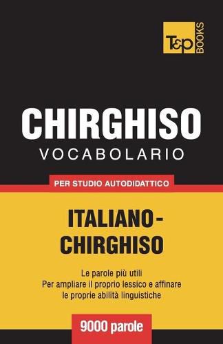 Cover image for Vocabolario Italiano-Chirghiso per studio autodidattico - 9000 parole